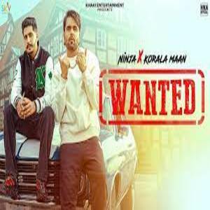 Wanted Lyrics - Ninja , Korala Maan