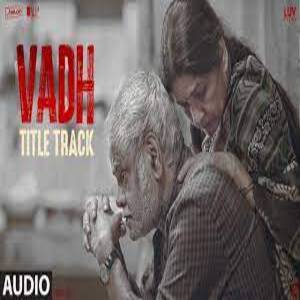Vadh (Title Track) Lyrics - Vadh Movie