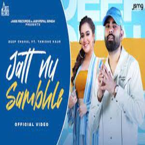 Jatt Nu Sambhle Lyrics - Deep Chahal, Tanishq Kaur
