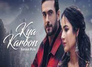 Photo of Kya Karoon Lyrics – Sanam Puri