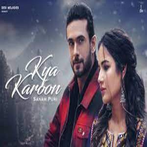 Kya Karoon Lyrics - Sanam Puri