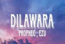 Photo of Dilawara Lyrics – The PropheC, Ezu