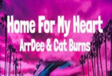Photo of Home For My Heart Lyrics – ArrDee & Cat Burns