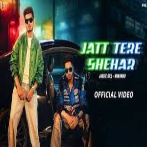 Jatt Tere Shehar Lyrics - Jassi Gill