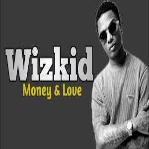 Money & Love Lyrics - Wizkid