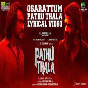 Osarattum Pathu Thala Lyrics - Pathu Thala