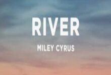 Photo of River Lyrics – Miley Cyrus