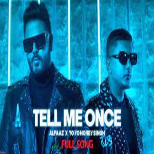 Tell Me Once Lyrics - Yo Yo Honey Singh