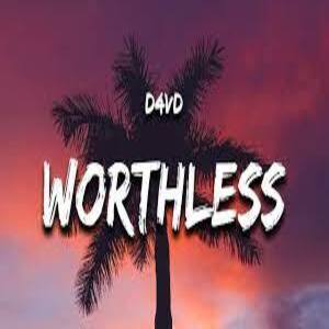 WORTHLESS Lyrics - d4vd