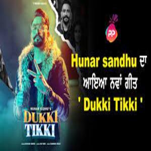 Dukki Tikki Lyrics - Hunar Sidhu