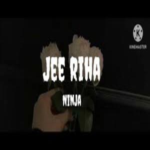 JEE RIHA LYRICS Lyrics - Ninja