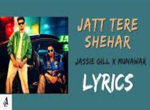 Photo of Jatt Tere Shehar Lyrics – Jassie Gill, Munawar