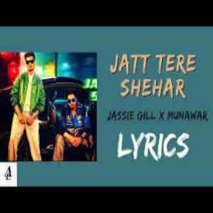 Jatt Tere Shehar Lyrics - Jassie Gill, Munawar