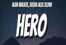 Photo of Hero Lyrics – Alan Walker & Sasha Alex Sloan