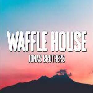 Waffle House Lyrics - Jonas Brothers