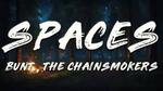 Spaces Lyrics - The Chainsmokers