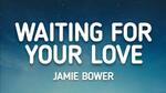Jamie Bower Lyrics - Waiting For Your Love