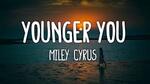 Miley Cyrus Lyrics - Younger You