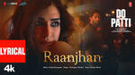 Raanjhan Lyrics - Do Patti