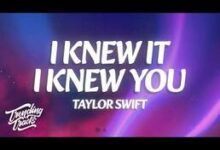 I Knew It, I Knew You Lyrics - Taylor Swift
